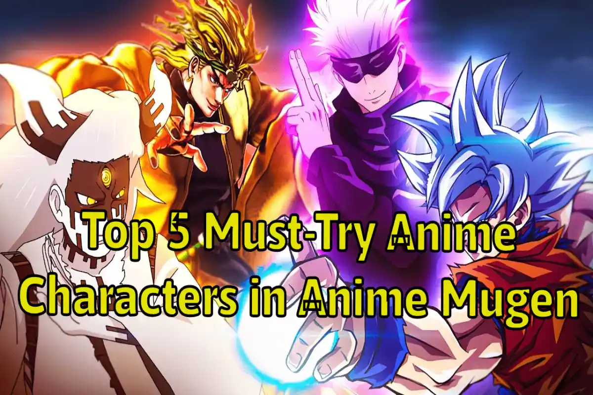 Top 5 Must-Try Anime Characters in Anime Mugen